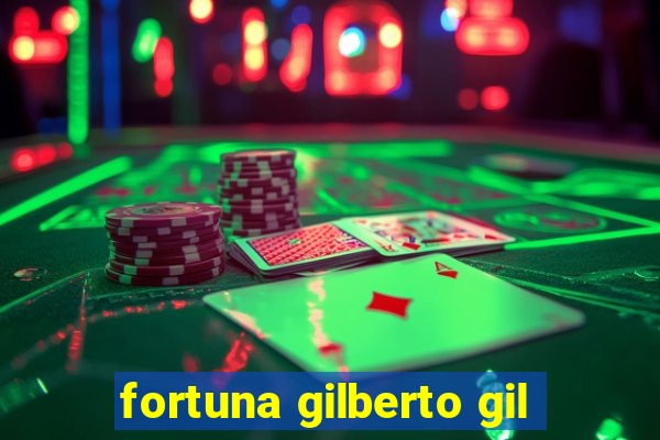 fortuna gilberto gil